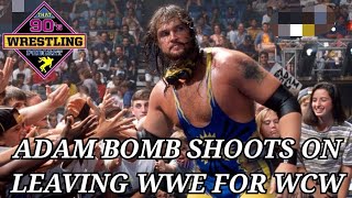 Adam Bomb shoots on leaving WWE for WCW