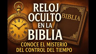 Reloj oculto en la Biblia – Conoce el misterio del control del tiempo - Guardián de la Profecía
