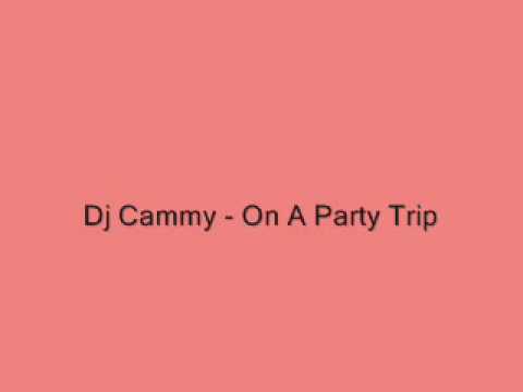 Dj Cammy - On A Party Trip