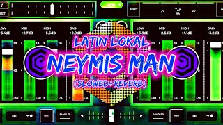 Download lagu DJ LATIN LOKAL X NEYMIS MAN (SLOWED REVERB) 🤟🥴 mp3