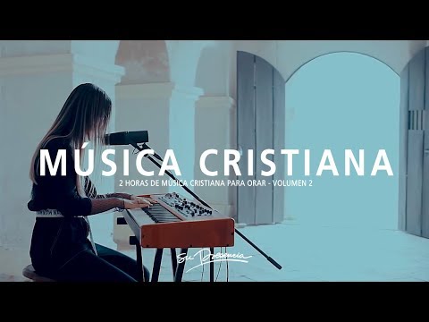 2 Horas de Música Cristiana para Orar - Su Presencia & NxtWave - Vol 2 | Adoración y Alabanza
