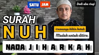 Download lagu Bacaan alquran merdu surah NUH full langgam jiharkah | dedi abu risqi mp3
