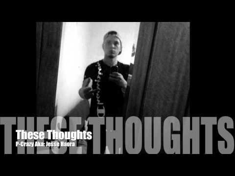 These Thoughts, by P-Crazy.