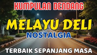 Download lagu 🎵 KUMPULAN DENDANG MELAYU DELI - Nostalgia Terbaik Sepanjang Masa mp3