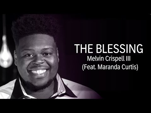 THE BLESSING MELVIN CRISPELL III (Feat. Maranda Curtis) By EydelyWorshipLivingGodChannel