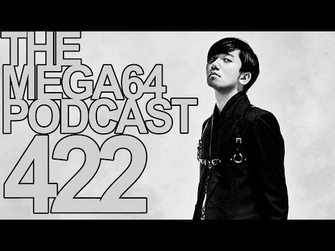 MEGA64 PODCAST: EPISODE 422