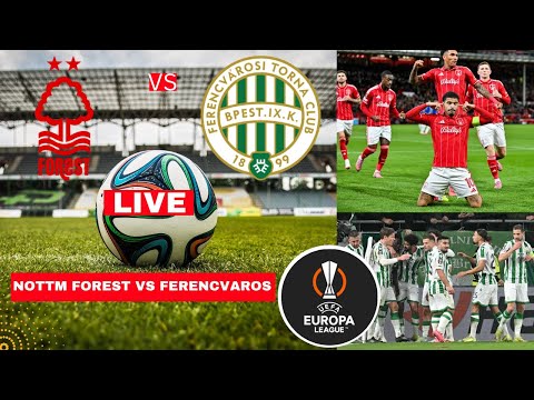 Nottingham Forest vs Ferencvaros 4-0 Live UEFA Europa League UEL Football Match Score Highlights