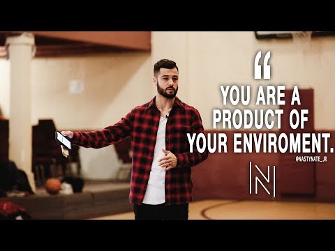 You are a product of your environment