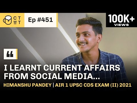 CTwT E451 -  UPSC CDS Exam (II) 2021 Topper Himanshu Pandey AIR 1 | IMA Rank24 | INA Rank 13