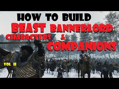 Making Savage Bannerlord Characters/Companions, Bannerlord BEASTMODE, Volume II: Building the Beast