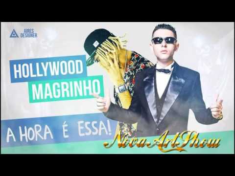 MC MAGRINHO E MC HOLLYWOOD - A HORA É ESSA (LANÇAMENTO) 2016 (NOVA ART SHOW)