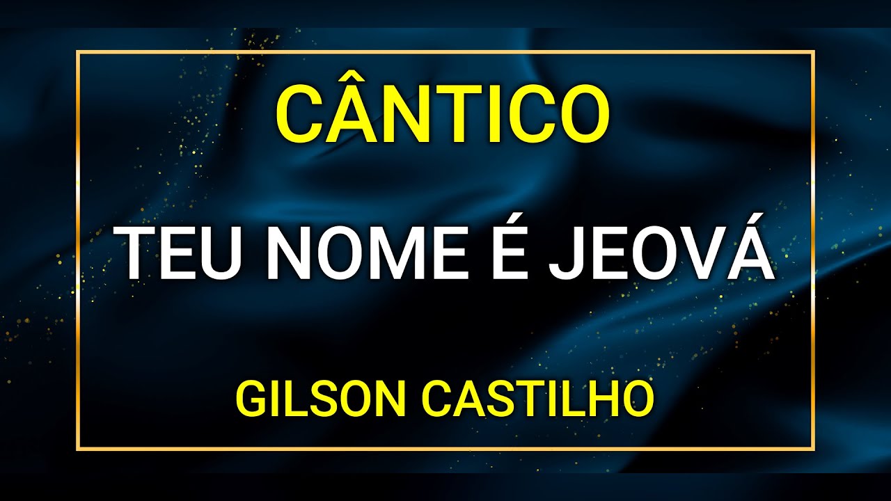 TEU NOME É JEOVÁ  - GILSON CASTILHO