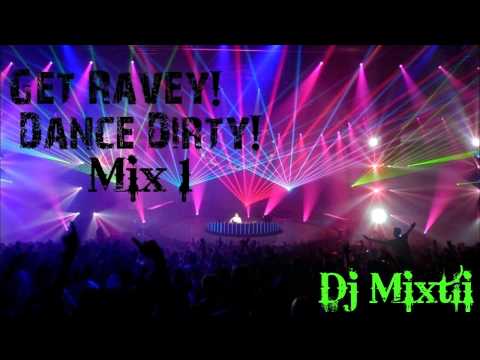 Get Ravey! Dance Dirty! [Mix 1]