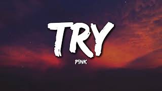 Download lagu P!nk - Try (Lyrics) mp3