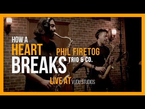 How a Heart Breaks | Phil Firetog Trio & Co. (Live at Vudu Studio)