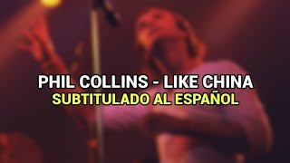 Phil Collins - Like China [Subtitulado al Español]
