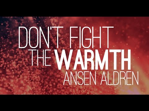 ANSEN ALDREN - Don't Fight The Warmth (audio only)