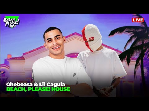 LIVE: BEACH, PLEASE! HOUSE - Day 1: GHEBOASA & LIL CAGULA