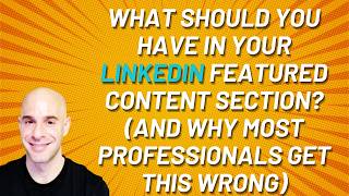 What Should You Have In Your LinkedIn Featured Content Section