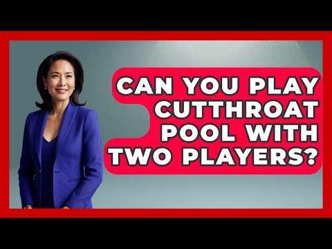 Can You Play Cutthroat Pool With Two Players? - Billiards Hustlers