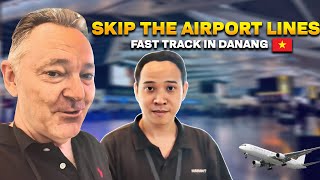 Essential travel hack!: $25 to breeze through immigration. Da Nang Airport Fast Track Service [2025]