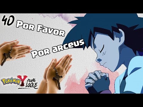 Pokémon Y DualLocke Ep.41 - AHORA SOLO ME QUEDA REZAR