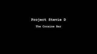 Project Stevie D - The Cocaine Bar.
