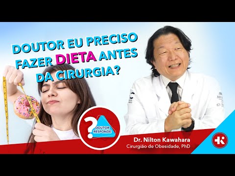 Dr.  eu preciso fazer dieta antes da cirurgia?