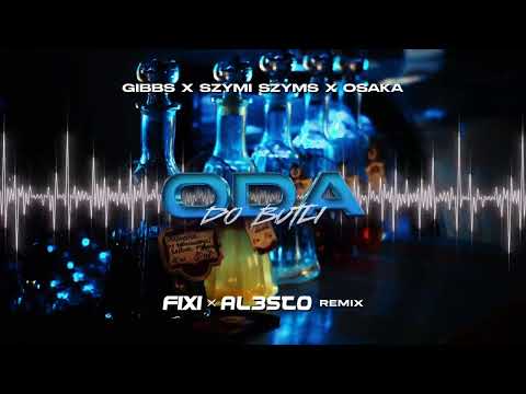 Gibbs x Szymi Szyms x Osaka - Oda Do Butli (FiXi & Al3sco REMIX)