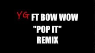 YG Ft. Bow Wow - Pop It (Remix)