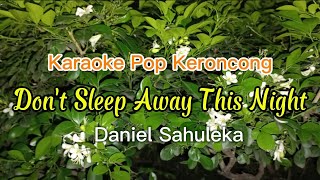 Download lagu Karaoke Pop Keroncong |Don’t sleep away this night-Daniel Sahuleka  mp3