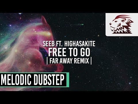 Seeb ft. Highasakite - Free To Go (Far Away Remix) [Melodic Dubstep]