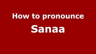 How to pronounce Sanaa