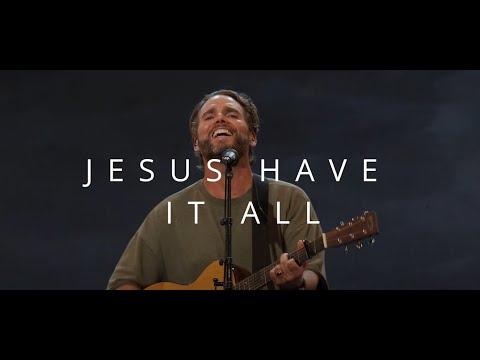 Jesus Have It All | Jeremy Riddle | Bethel Church Service