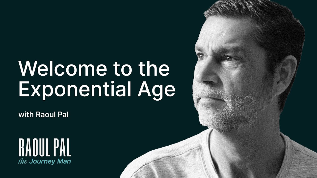 Raoul Pal: Welcome to the Exponential Age