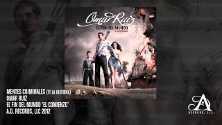 Mentes Criminales - Omar Ruiz ft La Historia [Estudio 2012]