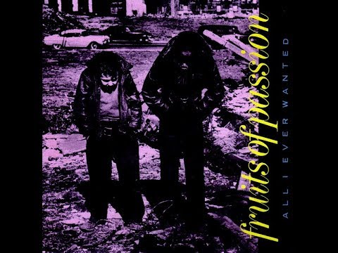 Fruits Of Passion - All I Ever Wanted - 1985