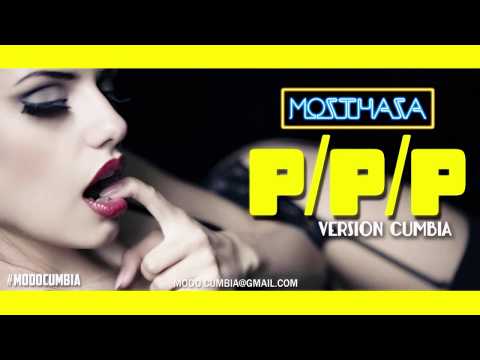 Mozthaza, Ft. Kenny ByB - PPP (Versión Cumbia)