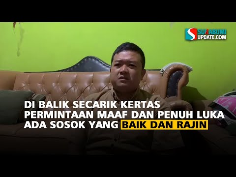 Di Balik Secarik Kertas Permintaan Maaf dan Penuh Luka ada Sosok yang Baik dan Rajin