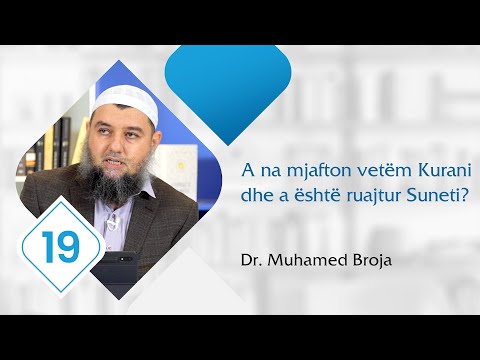 19. A na mjafton vetëm Kurani dhe a është ruajtur Suneti - Dr. Muhamed Broja