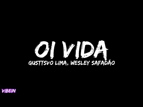 Gusttavo Lima, Wesley Safadão - Oi Vida (Letra)