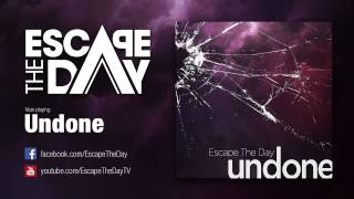 Escape The Day - Undone