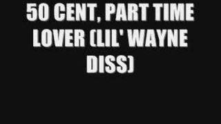 50 CENT, PART TIME LOVER (LIL&#39; WAYNE DISS) 08