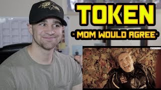 Token - Mom Would Agree REACTION!!!