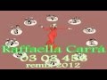 RAFFAELLA CARRÁ - 03 03 456 (REMIX 2012 ...