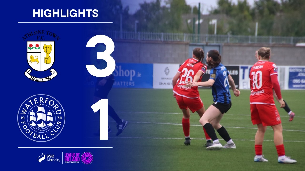 MATCH HIGHLIGHTS: Athlone Town AFC 3-1 Waterford FC (5th September 2026)