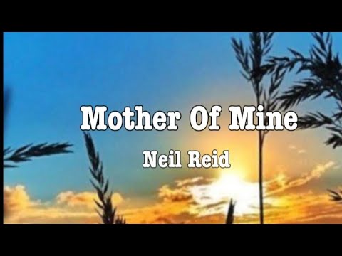 NEIL REID - MOTHER OF MINE ( w/LYRICS)
