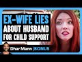EX WIFE Lies About Husband For CHILD SUPPORT Dhar Mann Bonus