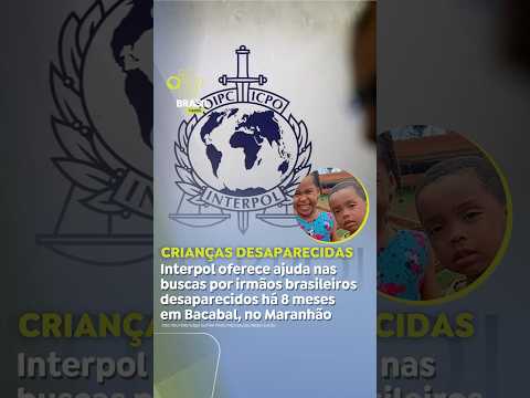 Interpol oferece ajuda nas buscas por irmãos brasileiros desaparecidos há 8 meses em Bacabal (MA)