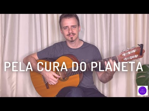 Pela Cura do Planeta - Leal Carvalho (letra, cifra e tablatura) @lealcarvalhooficial7527